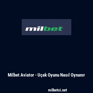 Milbet Aviator - U&ccedil;ak Oyunu Nasıl Oynanır