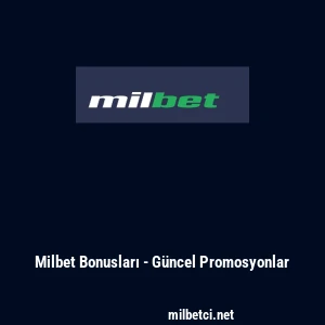 Milbet Bonusları - G&uuml;ncel Promosyonlar
