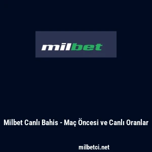 Milbet Canlı Bahis - Ma&ccedil; &Ouml;ncesi ve Canlı Oranlar