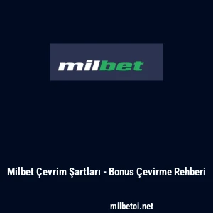 Milbet &Ccedil;evrim Şartları - Bonus &Ccedil;evirme Rehberi
