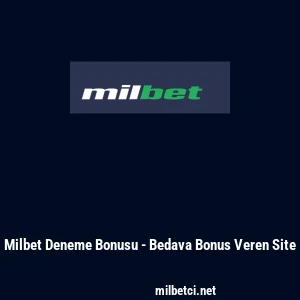 Milbet Deneme Bonusu - Bedava Bonus Veren Site