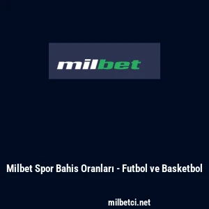 Milbet Spor Bahis Oranları - Futbol ve Basketbol