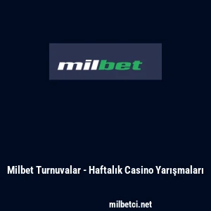 Milbet Turnuvalar - Haftalık Casino Yarışmaları