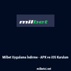 Milbet Uygulama İndirme - APK ve iOS Kurulum
