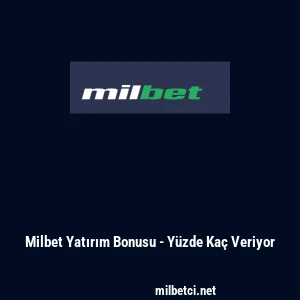Milbet Yatırım Bonusu - Y&uuml;zde Ka&ccedil; Veriyor